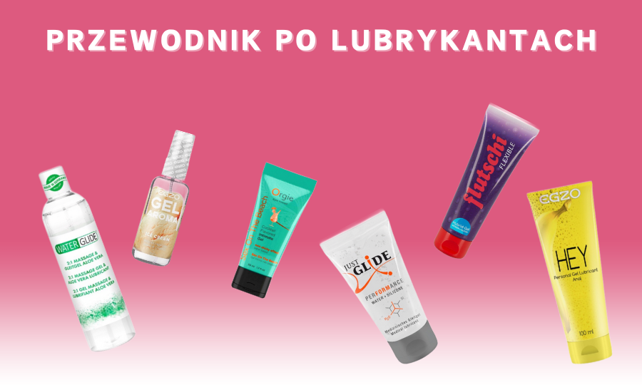 Przewodnik po lubrykantach (żelach poślizgowych).